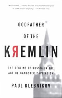 Godfather of the Kremlin: The Decline of Russia in the Age of Gangster Capitalism (Paperback)