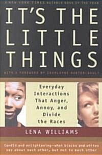 Its the Little Things: Everyday Interactions That Anger, Annoy, and Divide the Races (Paperback)