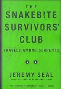 The Snakebite Survivors Club: Travels Among Serpents (Paperback)