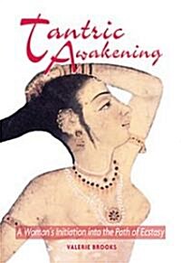 Tantric Awakening: A Womans Initiation Into the Path of Ecstasy (Paperback, Original)