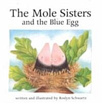 The Mole Sisters and Blue Egg (Hardcover)