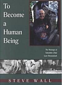 To Become a Human Being: The Message of Tadodaho Chief Leon Shenandoah (Paperback)
