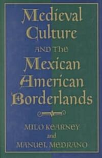 Medieval Culture and the Mexican American Borderlands (Hardcover)