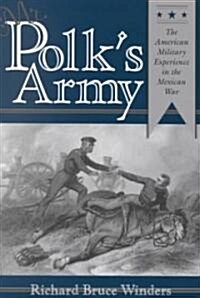 Mr. Polks Army: The American Military Experience in the Mexican War (Paperback)