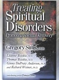 Treating Spiritual Disorders: Promoting Spiritual Recovery (Paperback)