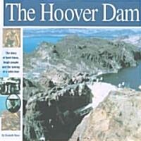 The Hoover Dam: The Story of Hard Times, Tough People and the Taming of a Wild River (Hardcover)