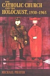 The Catholic Church and the Holocaust, 1930-1965 (Paperback, Reprint)