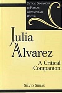 Julia Alvarez: A Critical Companion (Hardcover)