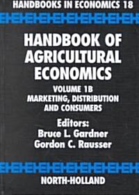 Handbook of Agricultural Economics: Marketing, Distribution, and Consumers Volume 1b (Hardcover)
