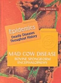 Mad Cow Disease: Bovine Spongiform Encephalopathy (Library Binding)