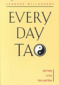 Every Day Tao: Self-Help in the Here and Now (Paperback)