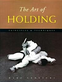 The Art of Holding: Principles & Techniques (Hardcover)