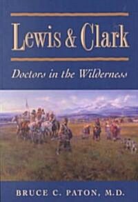 Lewis and Clark: Doctors in the Wilderness (Paperback)