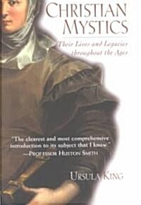 Christian Mystics: Their Lives and Legacies Throughout the Ages (Paperback)