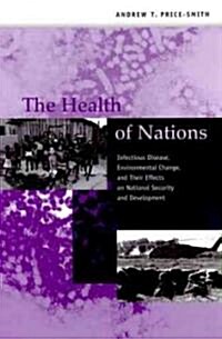 The Health of Nations: Infectious Disease, Environmental Change, and Their Effects on National Security and Development (Paperback)