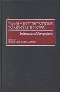 Family Interventions in Mental Illness: International Perspectives (Hardcover)