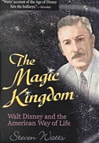 The Magic Kingdom: Walt Disney and the American Way of Life (Paperback)