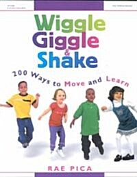 Wiggle, Giggle & Shake: Over 200 Ways to Move and Learn (Paperback)