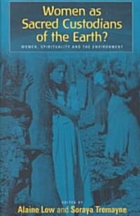 Women as Sacred Custodians of the Earth?: Women, Spirituality and the Environment (Paperback)