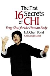 The First 16 Secrets of Chi: Feng Shui for the Human Body (Paperback)