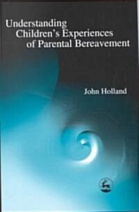 Understanding Childrens Experiences of Parental Bereavement (Paperback)