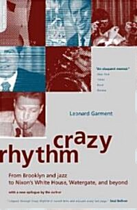 Crazy Rhythm: My Journey from Brooklyn, Jazz, and Wall Street to Nixons White House, Watergate, and Beyond... (Paperback)
