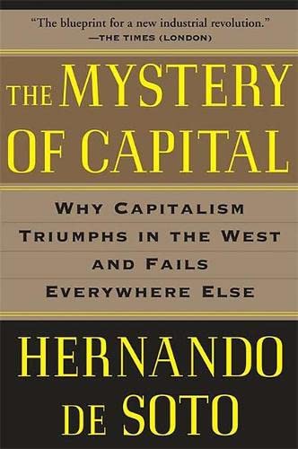 The Mystery of Capital: Why Capitalism Triumphs in the West and Fails Everywhere Else (Paperback)
