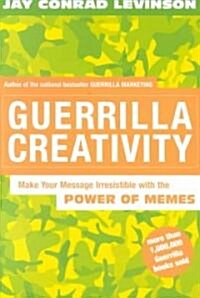 Guerrilla Creativity: Make Your Message Irresistible with the Power of Memes (Paperback)