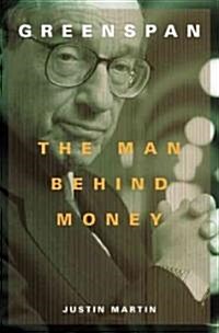 Greenspan: The Man Behind Money (Paperback)