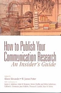 How to Publish Your Communication Research: An Insider S Guide (Paperback)