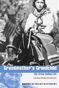 Grandmothers Grandchild: My Crow Indian Life (Paperback)