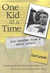 One Kid at a Time: Big Lessons from a Small School (Paperback)