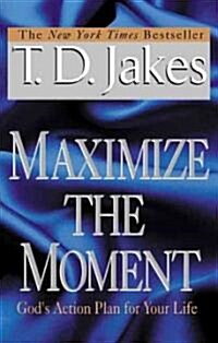Maximize the Moment: Gods Action Plan for Your Life (Paperback)