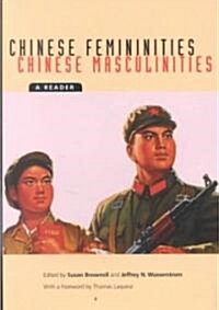 Chinese Femininities/Chinese Masculinities: A Reader (Paperback)