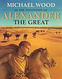 In the Footsteps of Alexander the Great: A Journey from Greece to Asia (Paperback)