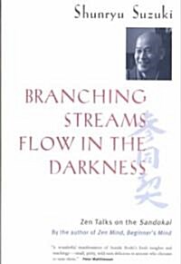 Branching Streams Flow in the Darkness: Zen Talks on the Sandokai (Paperback)