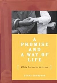A Promise and a Way of Life: White Antiracist Activism (Paperback)