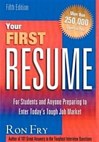 Your First Resume: For Students and Anyone Preparing to Enter Todays Job Market (Paperback, 5, Revised)