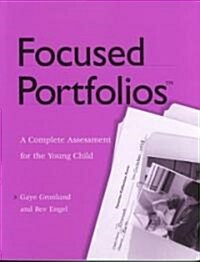 Focused Portfolios(tm): A Complete Assessment for the Young Child (Paperback)