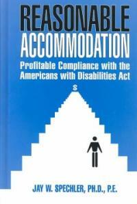 Reasonable accommodation : profitable compliance with the Americans with disabilities act