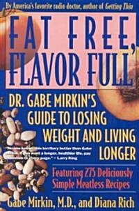 Fat Free, Flavor Full: Dr. Gabe Mirkins Guide to Losing Weight & Living Longer (Paperback)