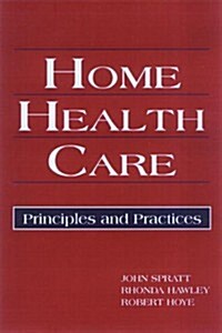 Home Health Care : Principles and Practices (Hardcover)