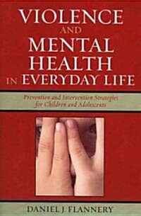 Violence and Mental Health in Everyday Life: Prevention and Intervention Strategies for Children and Adolescents (Paperback)
