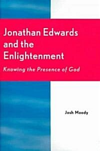 Jonathan Edwards and the Enlightenment: Knowing the Presence of God (Paperback)