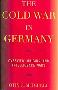 The Cold War in Germany: Overview, Origins, and Intelligence Wars (Paperback)