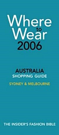 Where to Wear Australia : Fashion Shopping Guides to Sydney and Melbourne (Paperback, Rev ed)