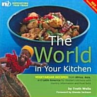 The World in Your Kitchen: Vegetarian Recipes from Africa, Asia, and Latin America for Western Kitchens with Country Information and Food Facts (Paperback, Revised)