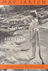 I Knew a Phoenix: Sketches for an Autobiography (Paperback)