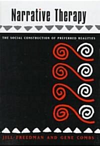 Narrative Therapy: The Social Construction of Preferred Realities (Hardcover)