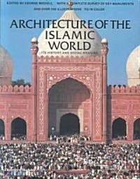 Architecture of the Islamic World : Its History and Social Meaning (Paperback, New ed)